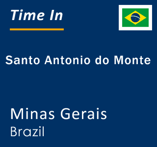 Current local time in Santo Antonio do Monte, Minas Gerais, Brazil