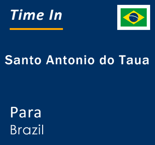 Current local time in Santo Antonio do Taua, Para, Brazil