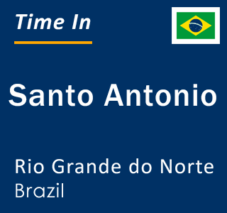 Current local time in Santo Antonio, Rio Grande do Norte, Brazil