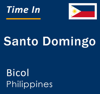 Current local time in Santo Domingo, Bicol, Philippines