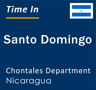 Current local time in Santo Domingo, Chontales Department, Nicaragua