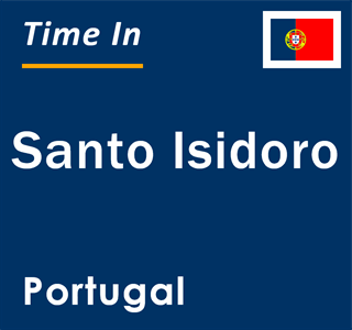 Current local time in Santo Isidoro, Portugal