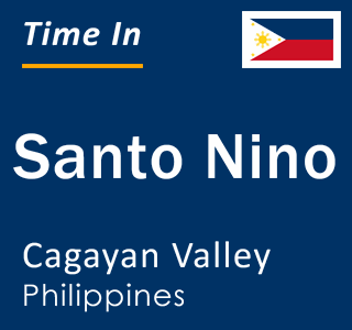 Current local time in Santo Nino, Cagayan Valley, Philippines