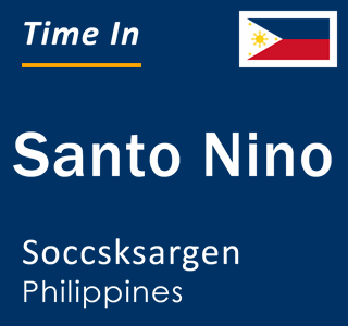 Current local time in Santo Nino, Soccsksargen, Philippines