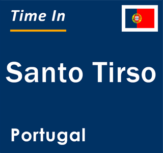 Current local time in Santo Tirso, Portugal