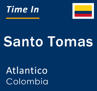 Current local time in Santo Tomas, Atlantico, Colombia