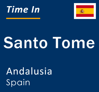 Current local time in Santo Tome, Andalusia, Spain