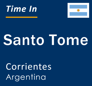Current time in Santo Tome, Corrientes, Argentina