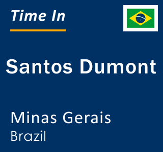 Current local time in Santos Dumont, Minas Gerais, Brazil