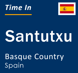Current local time in Santutxu, Basque Country, Spain