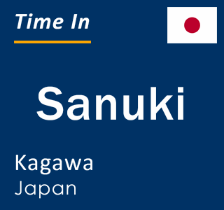 Current local time in Sanuki, Kagawa, Japan