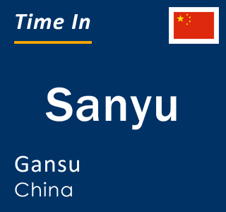 Current local time in Sanyu, Gansu, China