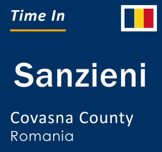 Current local time in Sanzieni, Covasna County, Romania