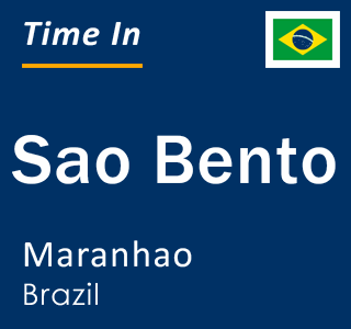 Current local time in Sao Bento, Maranhao, Brazil