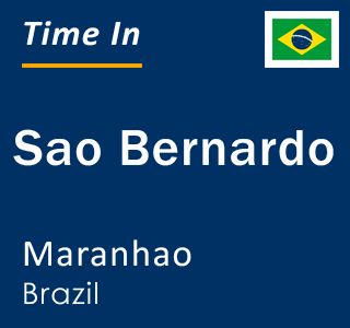 Current local time in Sao Bernardo, Maranhao, Brazil