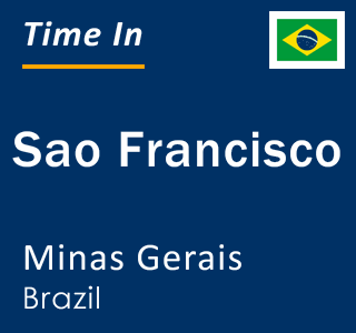 Current local time in Sao Francisco, Minas Gerais, Brazil