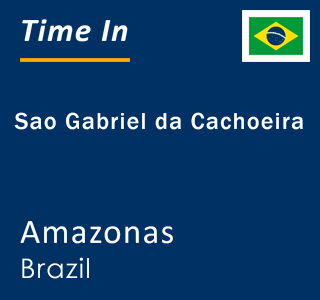 Current local time in Sao Gabriel da Cachoeira, Amazonas, Brazil