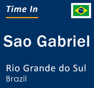 Current local time in Sao Gabriel, Rio Grande do Sul, Brazil