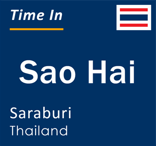 Current local time in Sao Hai, Saraburi, Thailand