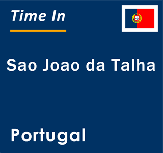 Current local time in Sao Joao da Talha, Portugal