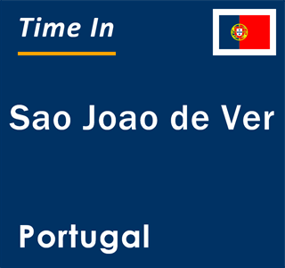 Current local time in Sao Joao de Ver, Portugal