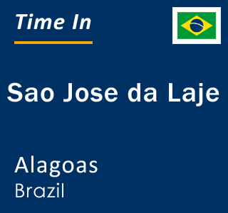 Current local time in Sao Jose da Laje, Alagoas, Brazil
