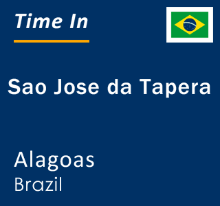Current local time in Sao Jose da Tapera, Alagoas, Brazil