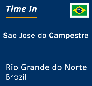 Current local time in Sao Jose do Campestre, Rio Grande do Norte, Brazil