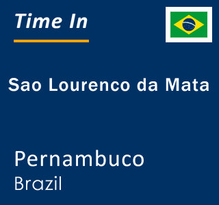 Current local time in Sao Lourenco da Mata, Pernambuco, Brazil
