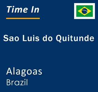 Current local time in Sao Luis do Quitunde, Alagoas, Brazil