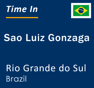 Current local time in Sao Luiz Gonzaga, Rio Grande do Sul, Brazil