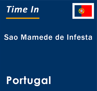 Current local time in Sao Mamede de Infesta, Portugal