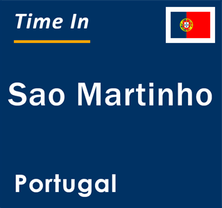 Current local time in Sao Martinho, Portugal