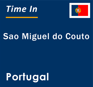 Current local time in Sao Miguel do Couto, Portugal