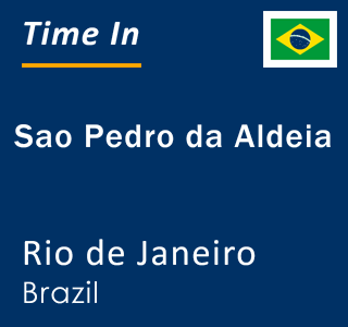 Current local time in Sao Pedro da Aldeia, Rio de Janeiro, Brazil