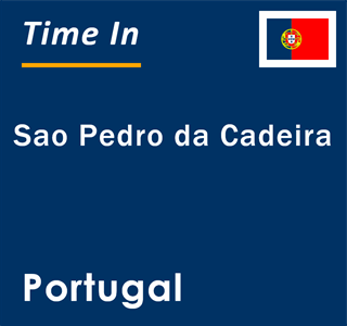 Current local time in Sao Pedro da Cadeira, Portugal