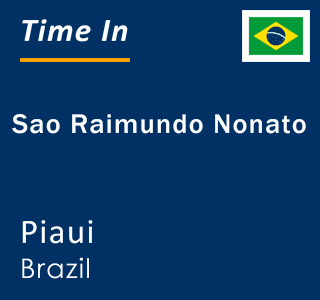 Current local time in Sao Raimundo Nonato, Piaui, Brazil