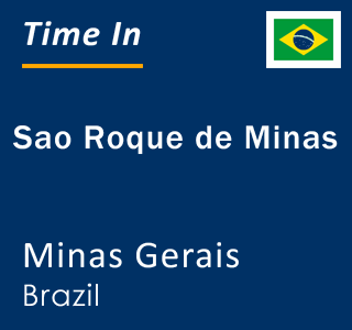 Current local time in Sao Roque de Minas, Minas Gerais, Brazil