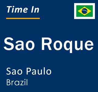 Current local time in Sao Roque, Sao Paulo, Brazil