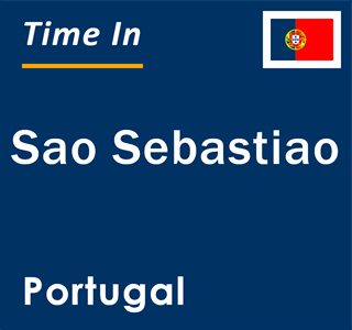 Current local time in Sao Sebastiao, Portugal