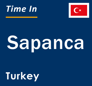 Current local time in Sapanca, Turkey