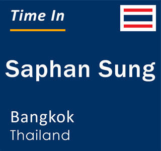 Current local time in Saphan Sung, Bangkok, Thailand