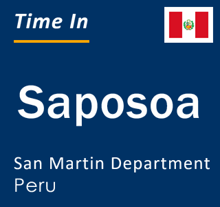 Current local time in Saposoa, San Martin Department, Peru