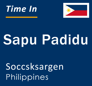 Current local time in Sapu Padidu, Soccsksargen, Philippines