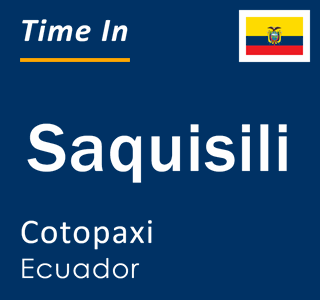 Current time in Saquisili, Cotopaxi, Ecuador