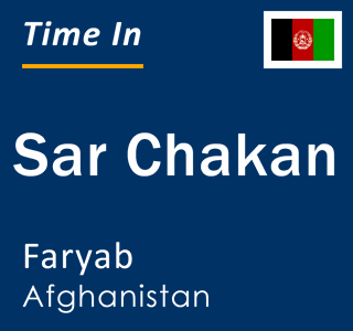 Current time in Sar Chakan, Faryab, Afghanistan