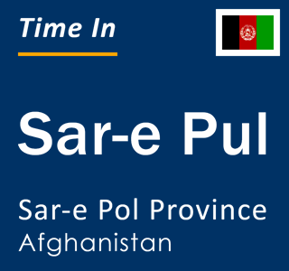 Current local time in Sar-e Pul, Sar-e Pol Province, Afghanistan