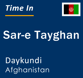 Current local time in Sar-e Tayghan, Daykundi, Afghanistan