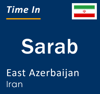 Current local time in Sarab, East Azerbaijan, Iran