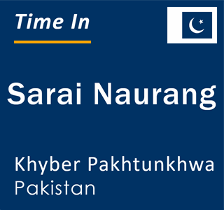 Current time in Sarai Naurang, Khyber Pakhtunkhwa, Pakistan